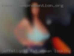 JeffmtlQC11 fat woman looking for a good dick